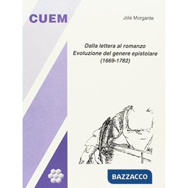 Dalla lettera al romanzo. Evoluzione del genere epistolare (1669-1782)