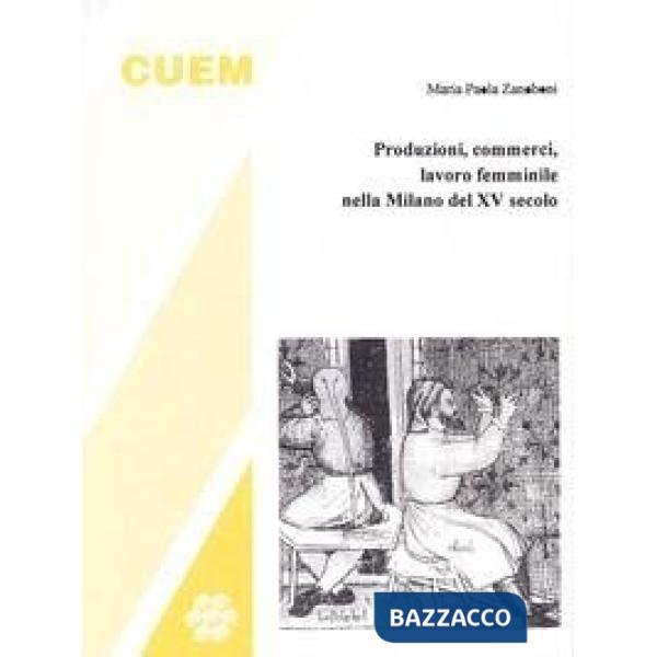Produzioni, commerci, lavoro femminile nella Milano del XV secolo