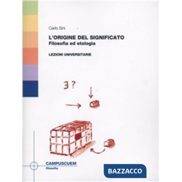 Origine del significato. Filosofia ed etologia. Lezioni universitarie (L')
