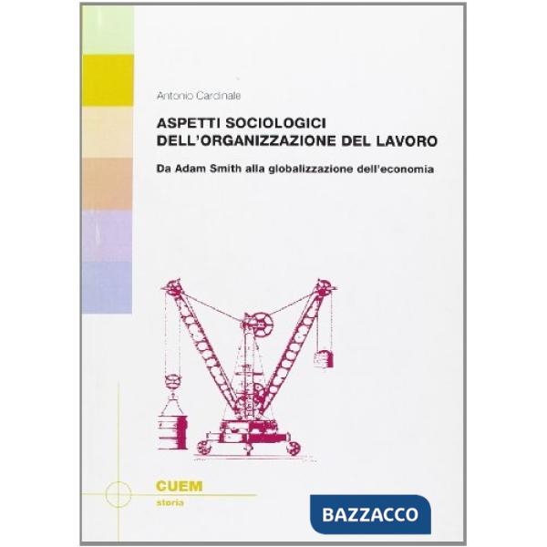 Aspetti sociologici dell'organizzazione del lavoro. Da Adam Smith alla globalizzazione dell'economia