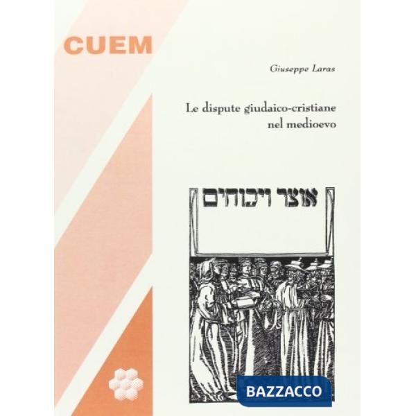 Dispute giudaico-cristiane nel medioevo (Le)