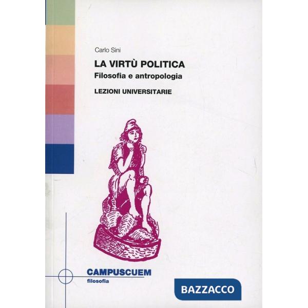 Virtù politica. Filosofia e antropologia. Lezioni universitarie (La)