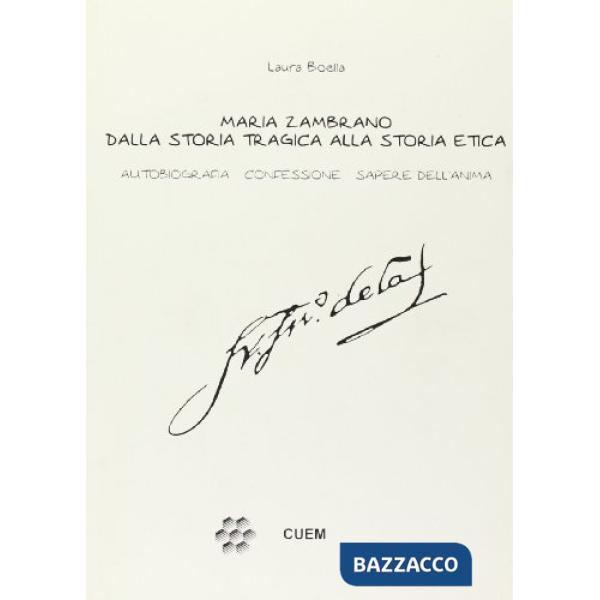 Maria Zambrano dalla storia tragica alla storia etica. Autobiografia, confessione, sapere dell'anima