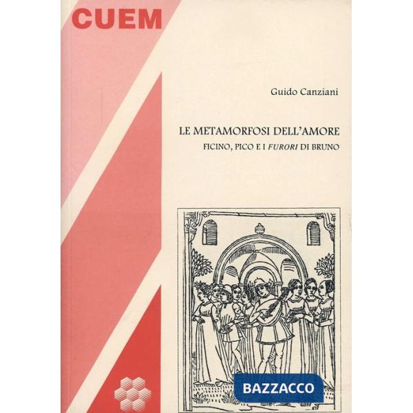 Metamorfosi dell'amore. Ficino, Pico e i «furori» di Bruno (La)