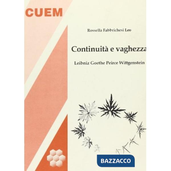 Continuità e vaghezza. Leibniz, Goethe, Peirce, Wittgenstein