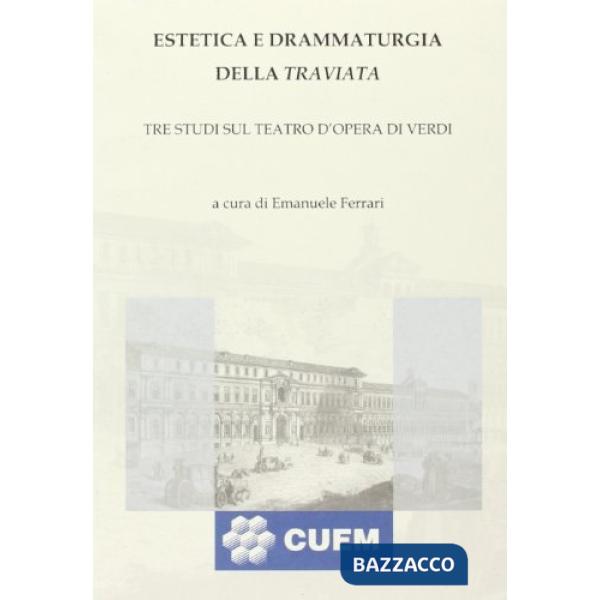 Estetica e drammaturgia della Traviata. Tre studi sul teatro d'opera di Verdi