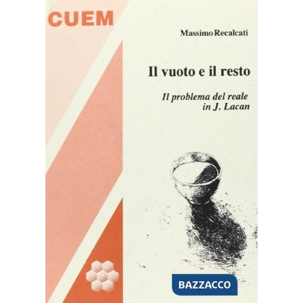 Vuoto e il resto. Il problema del reale in Lacan (Il)