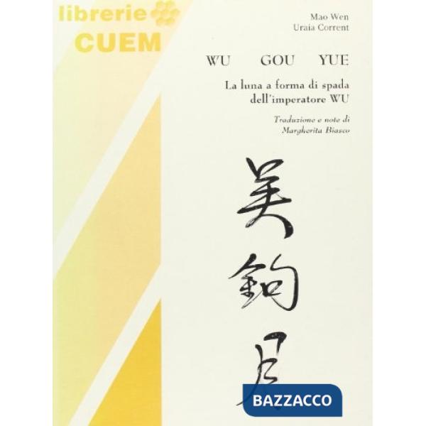 Wu gou yue. La luna a forma di spada dell'imperatore Wu