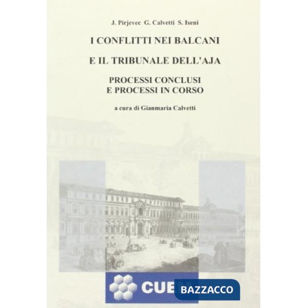 Conflitti nei Balcani e il Tribunale dell'Aja. Processi conclusi e processi in corso (I)