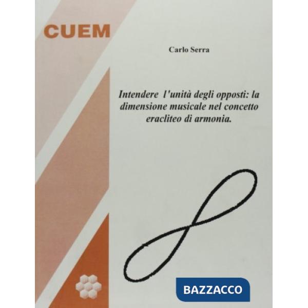 Intendere l'unità degli opposti. La dimensione musicale nel concetto eracliteo di armonia