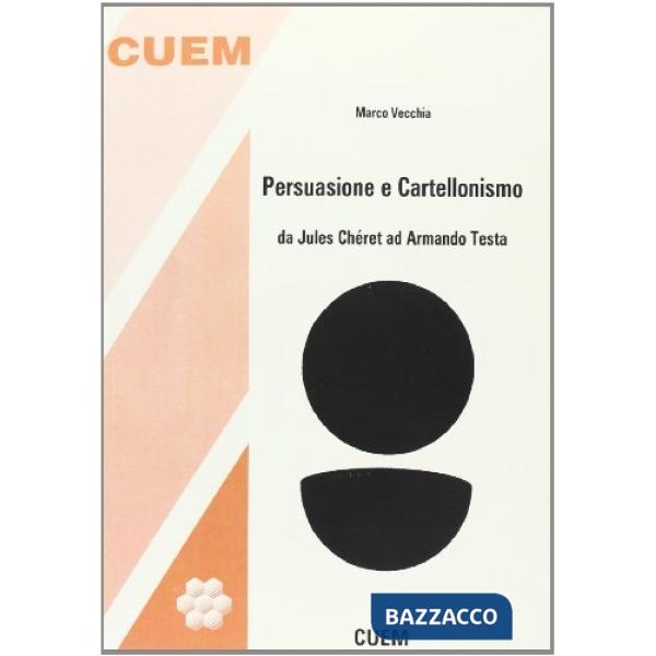 Persuasione e cartellonismo. Da Jules Chéret ad Armando Testa