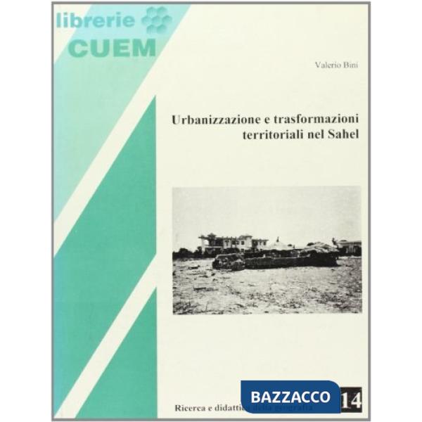 Urbanizzazione e trasformazioni territoriali nel Sahel. Percorsi di ricerca nell'altopiano centrale del Burkina Faso