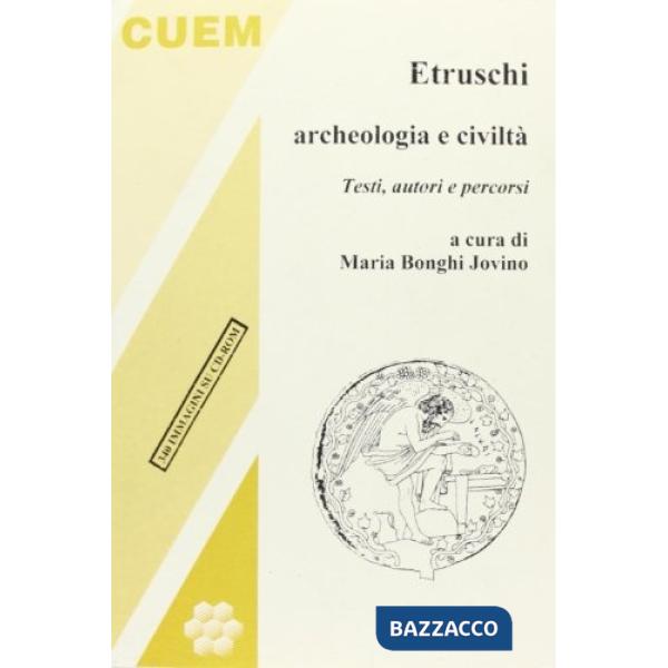 Etruschi, archeologia e civiltà. Testi, autori e percorsi. Con CD-ROM