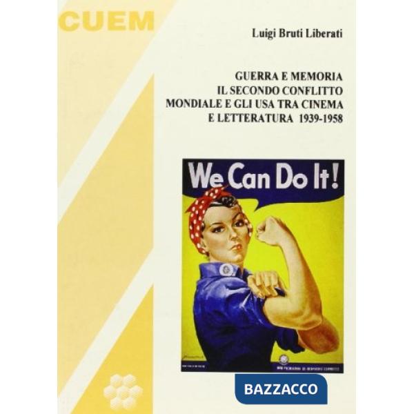 Guerra e memoria. Il secondo conflitto mondiale e gli USA tra cinema e letteratura 1939-58