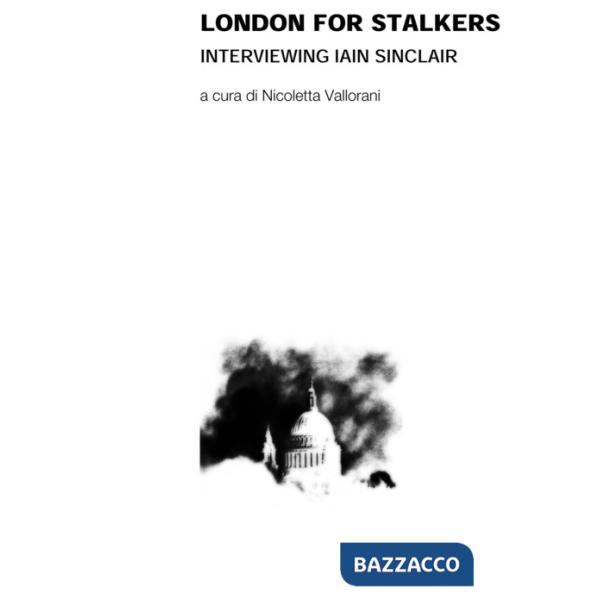 London for stalkers. Interviewing lain Sinclair