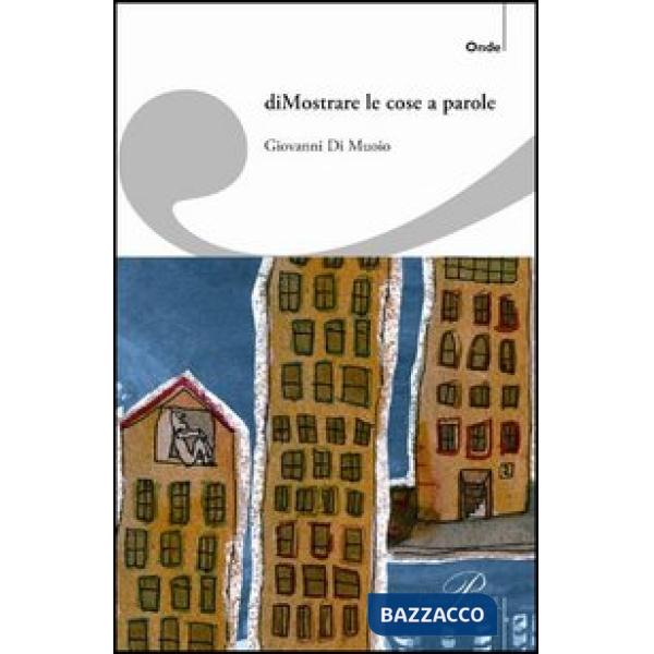 (Di)mostrare le cose a parole