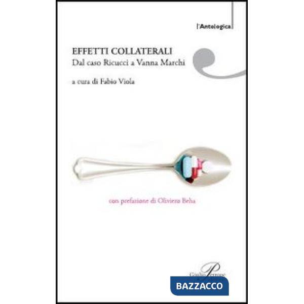 Effetti collaterali. Dal caso Ricucci a Vanna Marchi