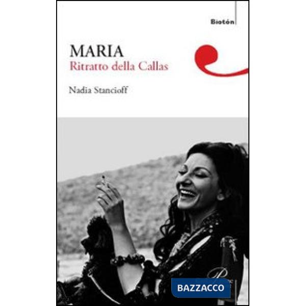 Maria. Ritratto della Callas