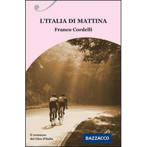 Italia di mattina. Il romanzo del Giro d'Italia (L')