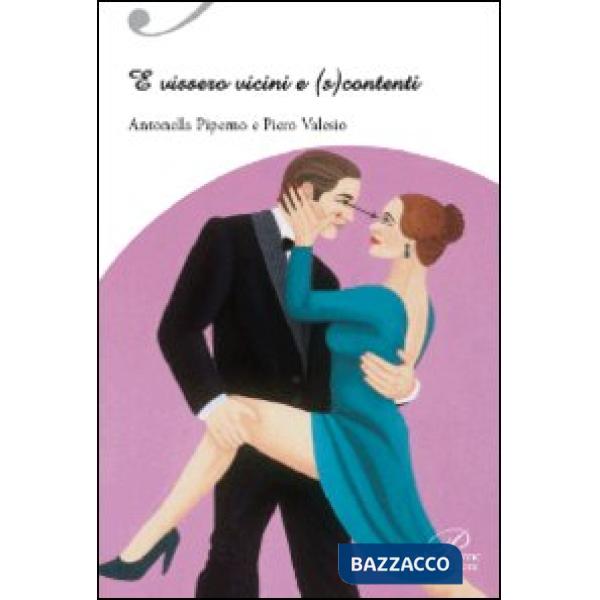 E vissero vicini e (s)contenti