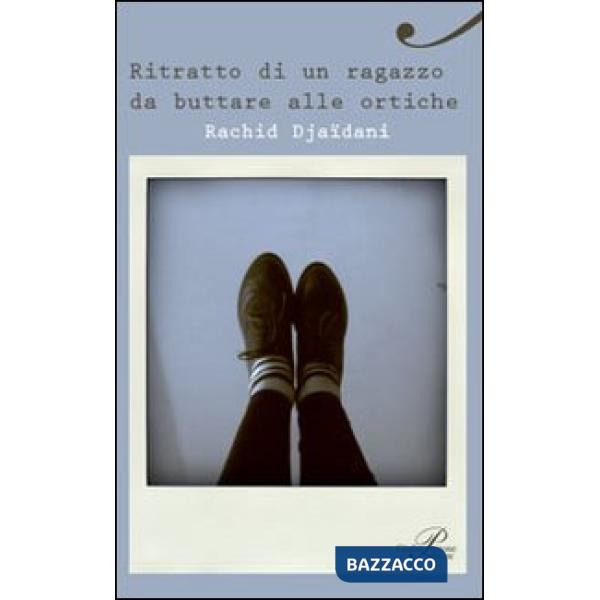 Ritratto di un ragazzo da buttare alle ortiche