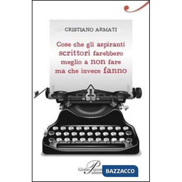 Cose che gli aspiranti scrittori farebbero meglio a non fare ma che invece fanno