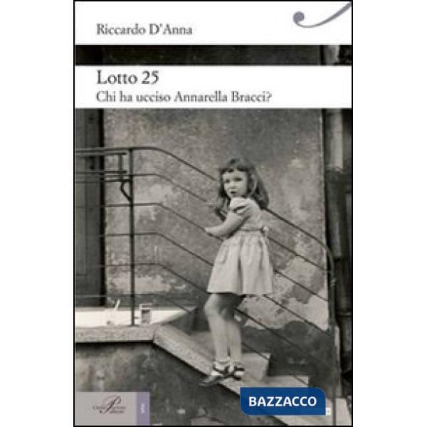 Lotto 25. Chi ha ucciso Annarella Bracci?