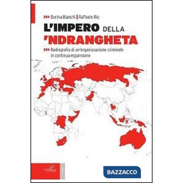 Impero della 'ndrangheta. Radiografia di un'organizzazione criminale in continua espansione (L')