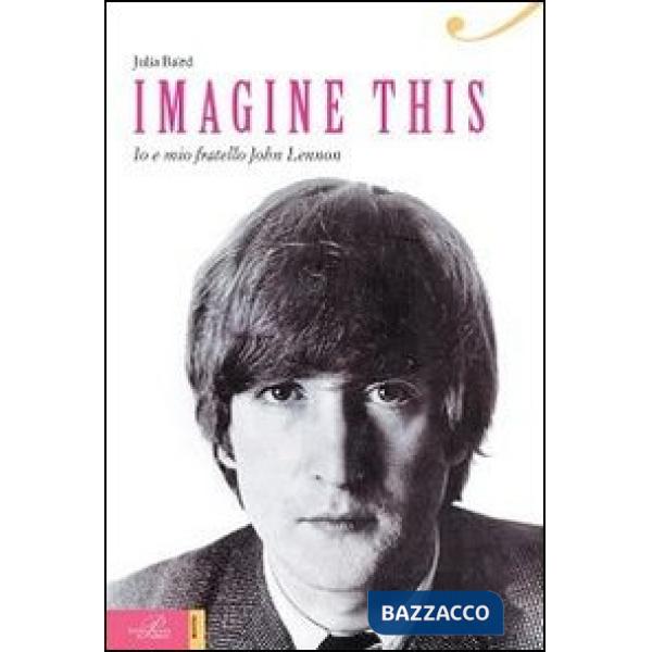 Imagine this. Io e mio fratello John Lennon