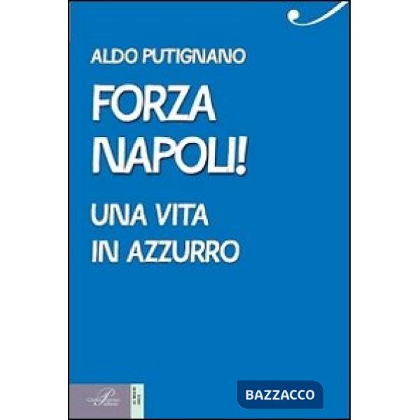 Forza Napoli! Una vita in azzurro