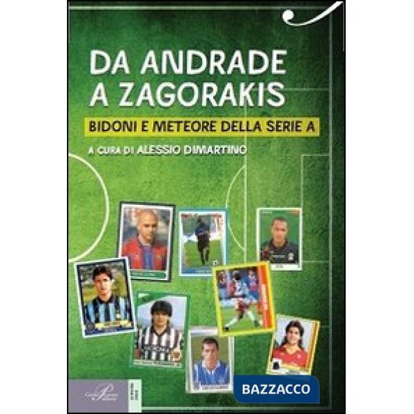 Da Andrade a Zagorakis. Bidoni e meteore della serie A