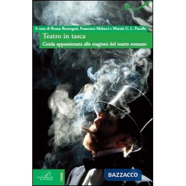 Teatro in tasca. Guida appassionata alle stagioni del teatro romano