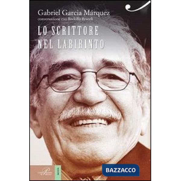 Gabriel García Márquez. Lo scrittore nel labirinto di ogni giorno