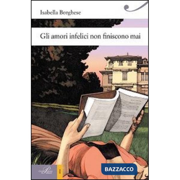 Amori infelici non finiscono mai (Gli)