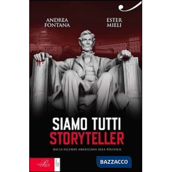 Siamo tutti storyteller. Dalla fiction americana alla politica