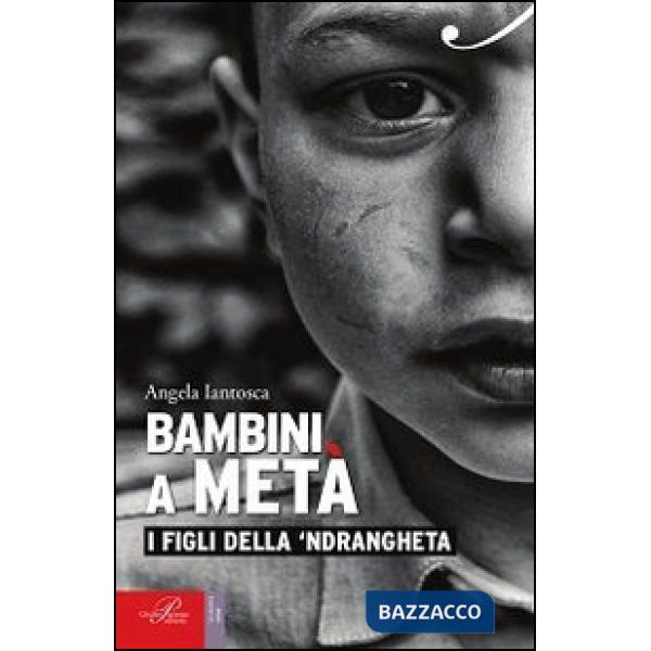 Bambini a metà. I figli della 'ndrangheta