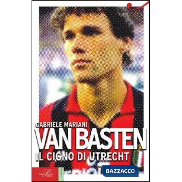 Van Basten. Il cigno di Utrecht