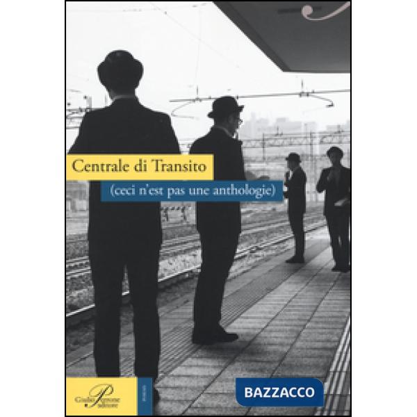 Centrale di transito (ceci n'est pas une anthologie)