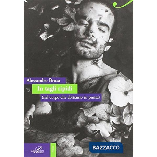 In tagli rapidi (nel corpo che abitiamo in punta)