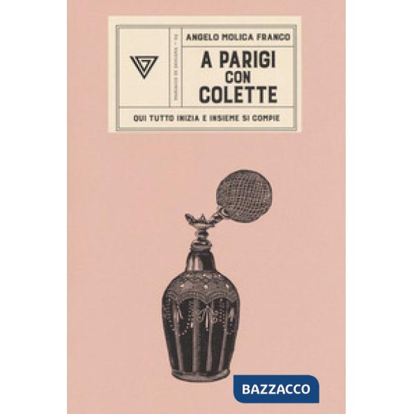 A Parigi con Colette. Qui tutto inizia e insieme si compie