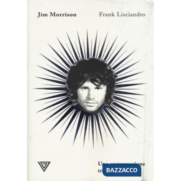 Jim Morrison. Una conversazione tra amici