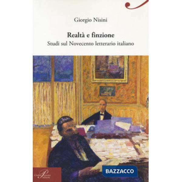 Realtà e finzione. Studi sul Novecento letterario italiano