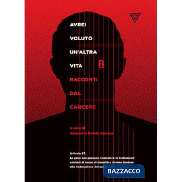 Avrei voluto un'altra vita. Racconti dal carcere