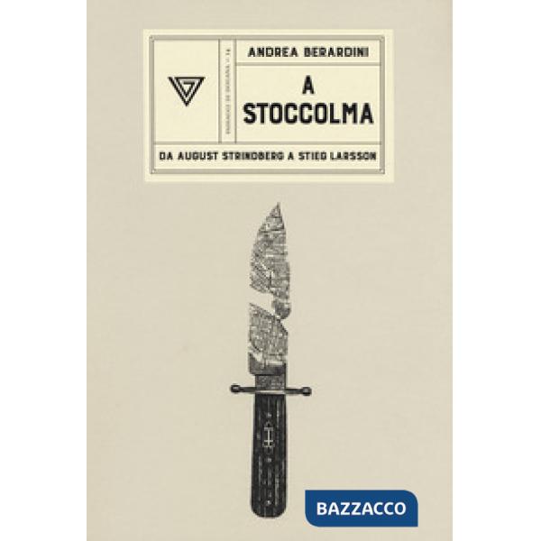 A Stoccolma. Da August Strindberg a Stieg Larsson