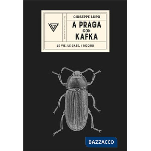 A Praga con Kafka. Le vie, le case, i ricordi