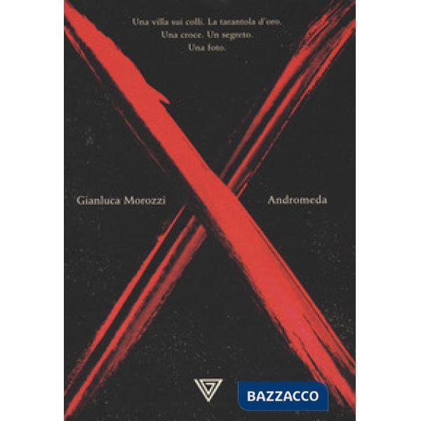 Andromeda. Una villa sui colli. La tarantola d'oro. Una croce. Un segreto. Una foto
