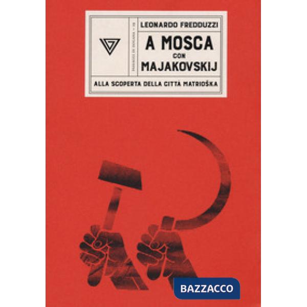 A Mosca con Majakovskij. Alla scoperta della città matrioska