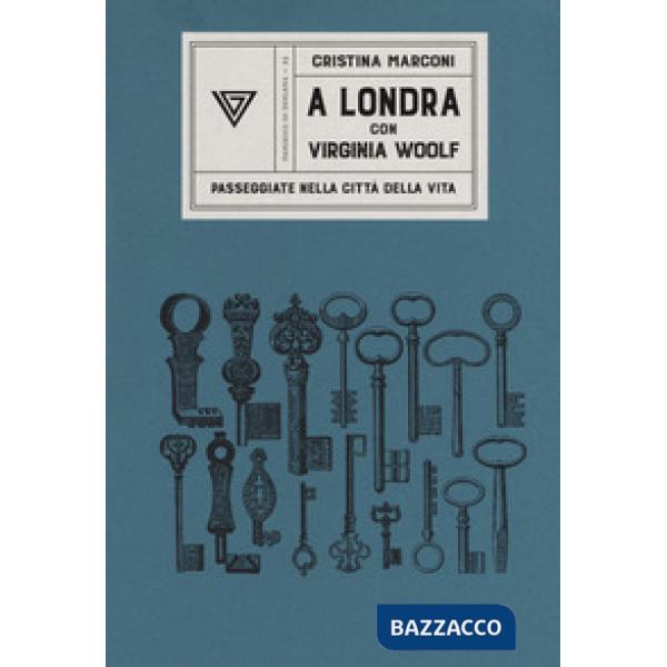 A Londra con Virginia Woolf. Passeggiate nella città della vita