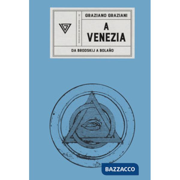 A Venezia. Da Brodskij a Bolaño