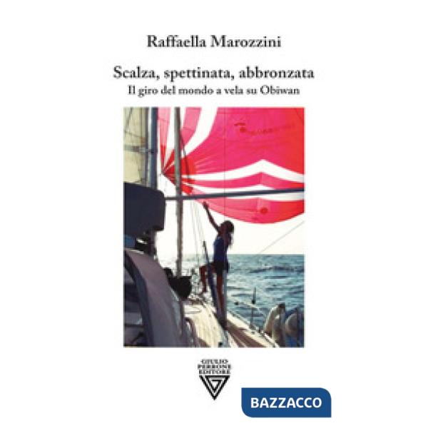 Scalza, spettinata, abbronzata. Il giro del mondo a vela su Obiwan